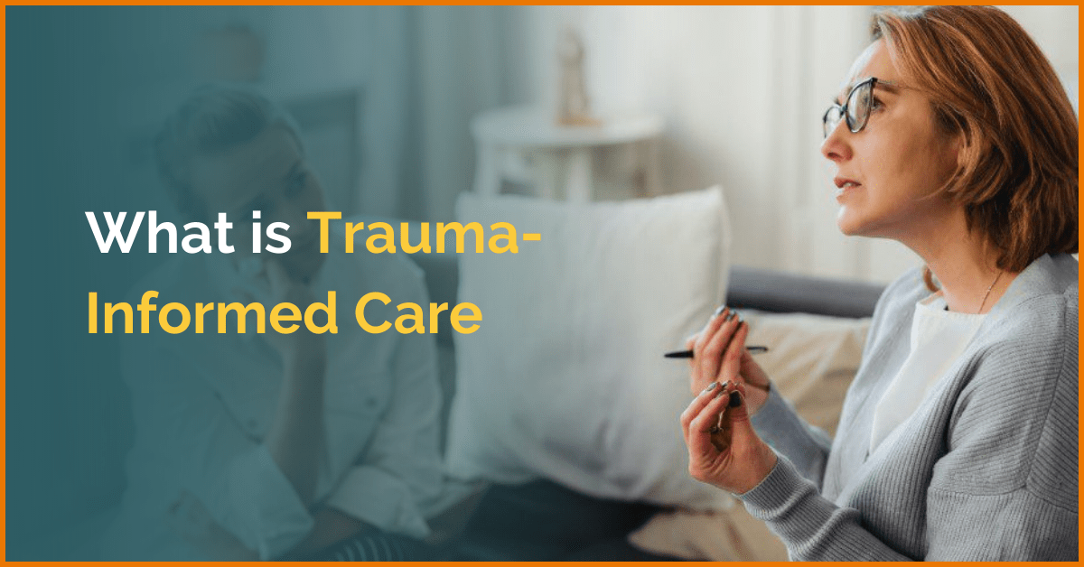 What Is Trauma-Informed Care?? • A Practical Overview